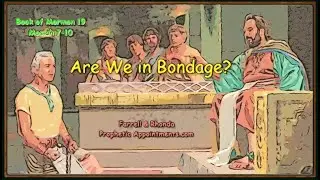 WK 19  (Mosiah 7-10) Are We In Bondage? Farrell Pickering