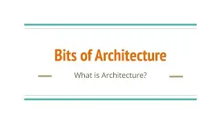 Bits of Architecture: What is Computer Architecture?