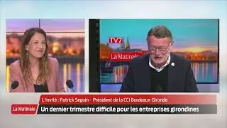 La Matinale l L'invité : Patrick Seguin, Président de la CCI Bordeaux Gironde