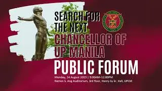 PUBLIC FORUM FOR THE NOMINEES FOR THE NEXT CHANCELLOR OF UP MANILA