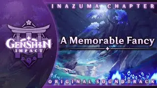 A Memorable Fancy | Genshin Impact Original Soundtrack: Inazuma Chapter