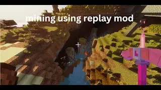 mining with replay mod in minecraft