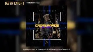 Javyn Knight - Crossroads Blues (Audio)