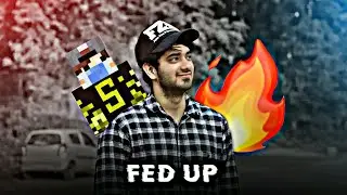 Fed Up Ft. SmartyPie ❤ @YesSmartyPie SJ Edits