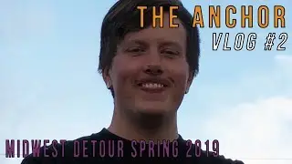 | The Anchor | - The Midwest DeTour - Vlog #2