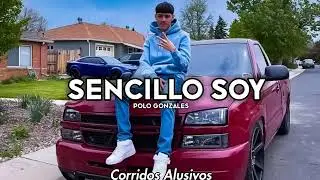 Polo Gonzales - SENCILLO SOY - Letra - 2021