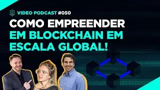 DeFi e empreendedorismo internacional em blockchain - Ep. 050