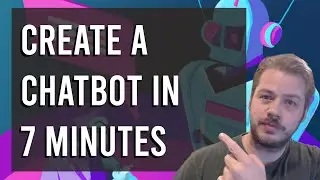 Create a ChatBot in Under 7 Minutes
