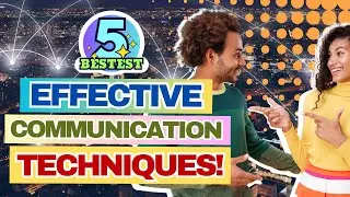 Top 5 Effective Communication Techniques