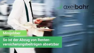 Minijobber: So ist der Abzug von Rentenversicherungsbeiträgen absetzbar