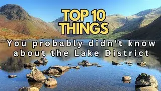 Top 10 Things You Probably Didn't Know About The Lake District! #lakedistrictuk  #top10 #cumbria