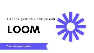 🎥 Cómo GRABAR la PANTALLA del ordenador GRATIS y ONLINE 💻 con Loom