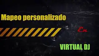 Configuración de mapeo personalizado en Virtual DJ 7 y 8 - 2018 (Link de descarga)