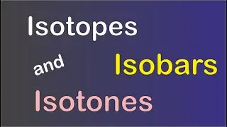 Isotope, isobars and Isotones | Nuclear Physics | #cbsephysics | #iscphysics