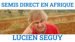 Lucien SEGUY - le semis direct en Afrique