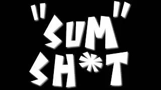 "SUM SH*T" - FULL VIDEO