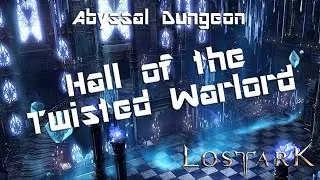 Lost Ark - Abyssal Dungeons : Hall of the twisted Warlord