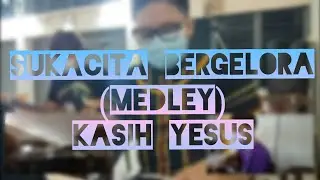 Sukacita Bergelora & Kasih Yesus (Medley Puji-pujian)