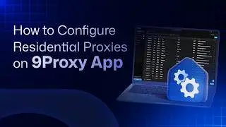 9Proxy | How to Configure Residential Proxies on 9Proxy App