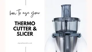 How to Use your Thermo Cutter & Slicer from alyce alexandra | Suitable for use with TM6, TM5 & TM31