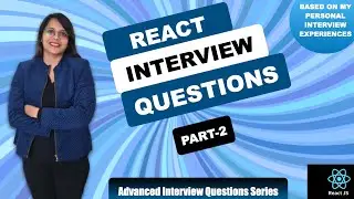 React Interview Questions | Advanced Interview Questions | Part-3