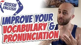 How To Improve Your English Vocab & Pronunciation | Aussie English | Learn Australian English