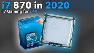 The i7 870 in 2020 (4 Cores, 8 Threads for £40)