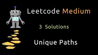 Unique Paths - Dynamic Programming - Three Solutions -  Python