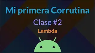 #2 Lambda(fundamentos) - Como crear mi primera corrutina en Kotlin - Tutorial en Android Studio