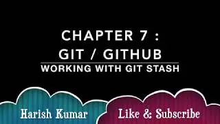 Chapter 7 : GIT / GITHUB - Working with GIT Stash
