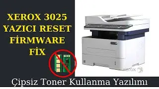 Xerox 3025 Yazıcı Reset Çipsiz Çalıştırma Yazılımı Firmware Fix Software