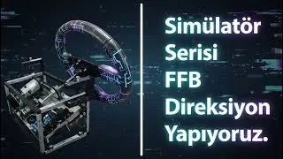 Evde Gerçekçi FFB Direksiyon Yapımı (Force Feedback) | DIY Simülatör Serisi 4