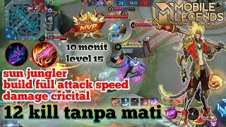 sun jungler 12 kill tanpa mati | full attack speed & cricital damage