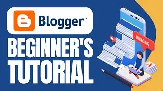 How To Use Blogger For Beginners (Complete Tutorial)