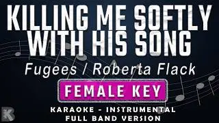 Killing Me Softly With His Song - Fugees/Roberta Flack (Full Band Karaoke) Female Key - Instrumental