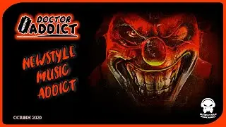 👺 DR. ADDICT - NEWSTYLE OCTUBRE 2020
