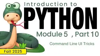 Python (Fall 2025) Module 5-10: Command Line UI Tricks