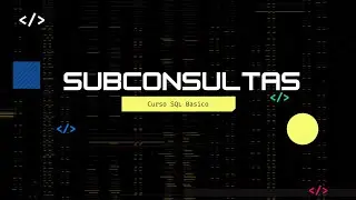 SubConsultas o SubQueries