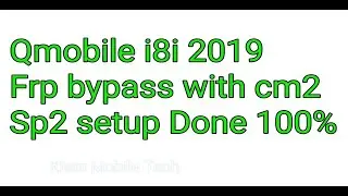 Qmobile i8i 2019 frp bypass cm2