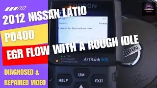 12 NISSAN LATIO RUNNING ROUGH WITH A P0400 DTC.DIAGNOSED & REPAIRED  VIDEO USING TOPDON ARTILINK 500
