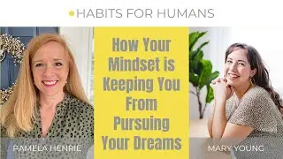 How To Show Up for Yourself: Mary Young | Habits for Humans