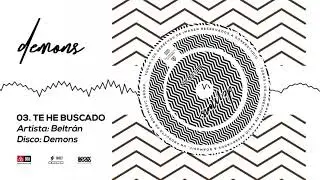 03. Beltran - TE HE BUSCADO (Audio Oficial)