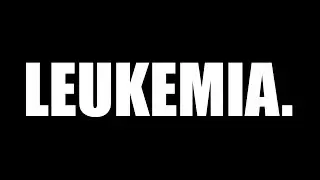 Update video: I Have Leukemia.