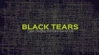 Black Tears - Case Studies in Police Genocide