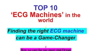 HEALTH INSIGHTS -Top 10 ECG Machines in the World  to Watch in 2024