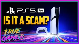 Is the PS5 Pro a scam? - True Gamer Podcast Ep. 147