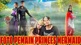 Kumpulan foto para pemain PRINCES MERMAID SCTV || Keren banget!!!