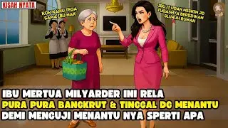IBU MERTUA MILYARDER INI RELA PURA PURA BANGKRUT AGAR TAU SIAPA MENANTU SESUNGGUH NYII SINETRON AZAB