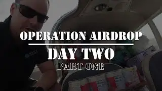 Operation Airdrop: Day Two | Part One