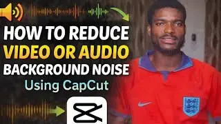 How to Remove Background Noise from Videos Using CapCut (2026 Guide)